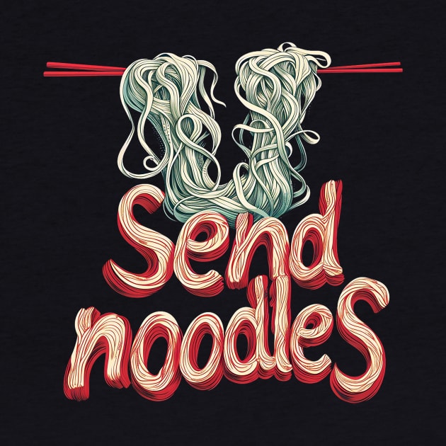 send noodles by dubcarnage